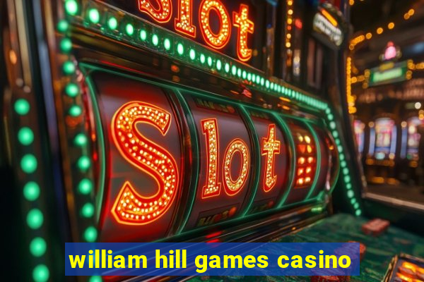 william hill games casino