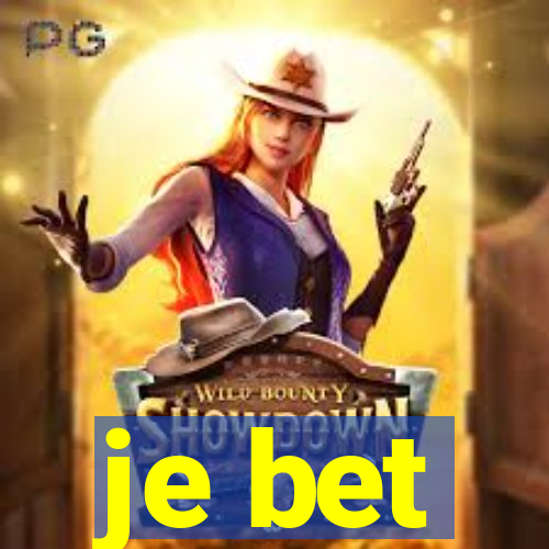 je bet