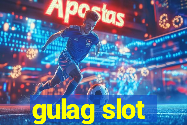 gulag slot