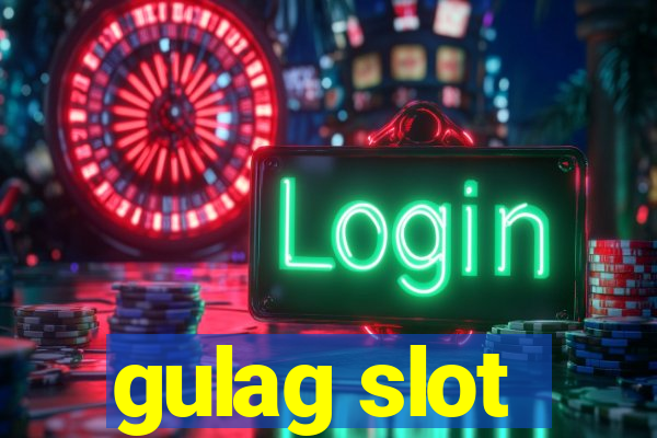 gulag slot