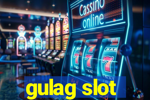 gulag slot