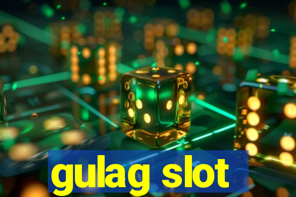 gulag slot