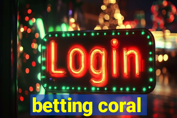 betting coral