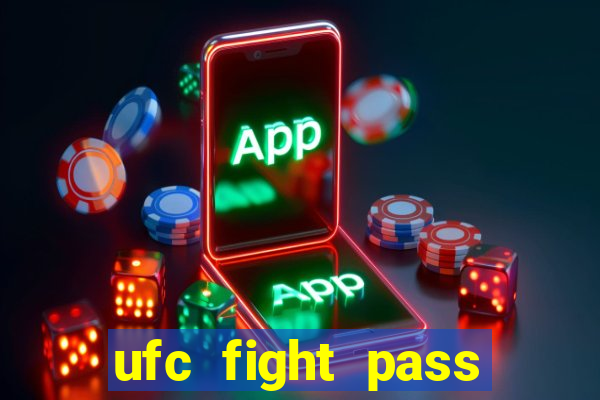 ufc fight pass onde assistir