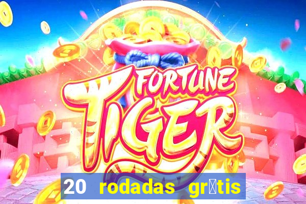 20 rodadas gr谩tis betano hoje