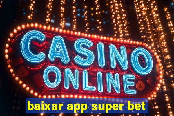 baixar app super bet