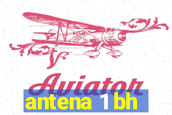 antena 1 bh