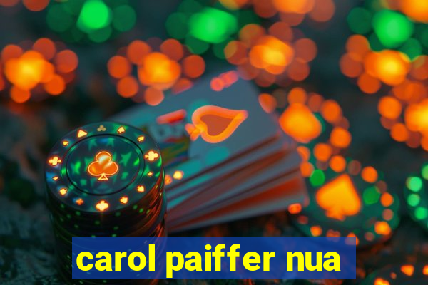 carol paiffer nua