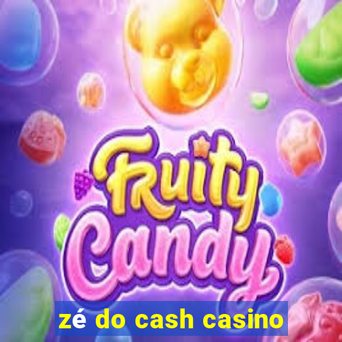 zé do cash casino