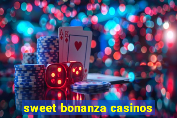 sweet bonanza casinos