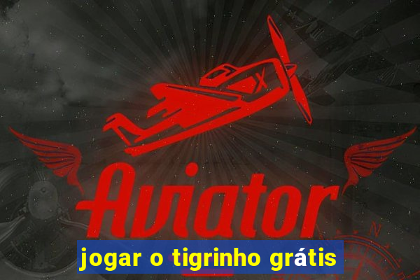 jogar o tigrinho grátis