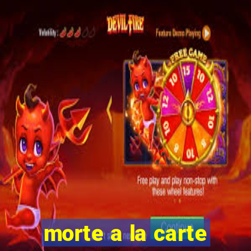 morte a la carte