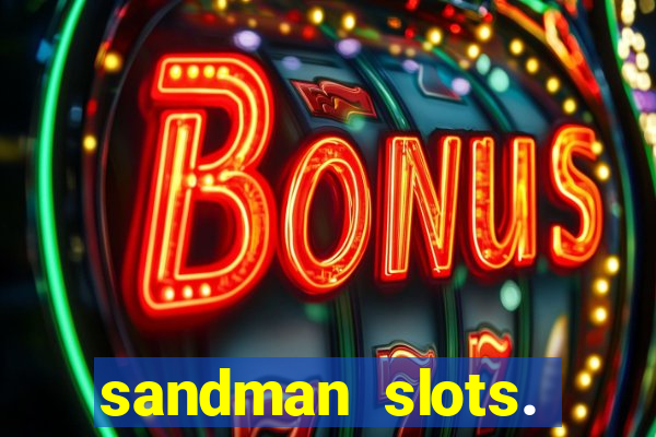 sandman slots. casino journey