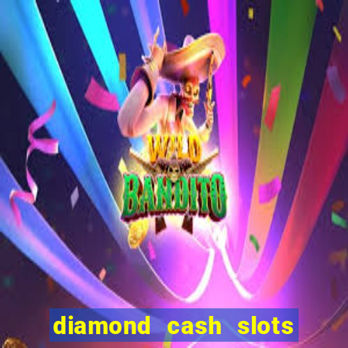 diamond cash slots 777 casino