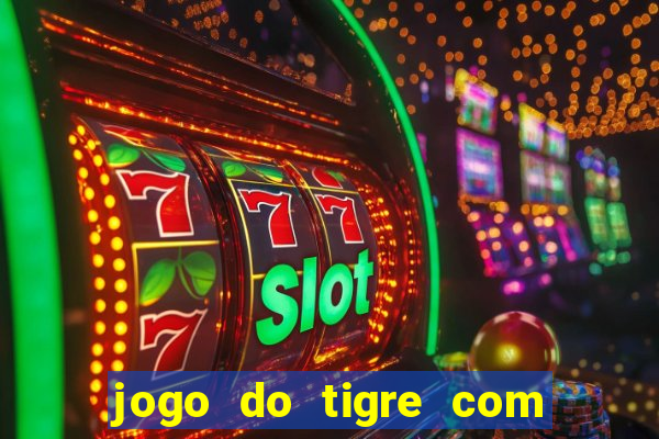 jogo do tigre com 5 reais