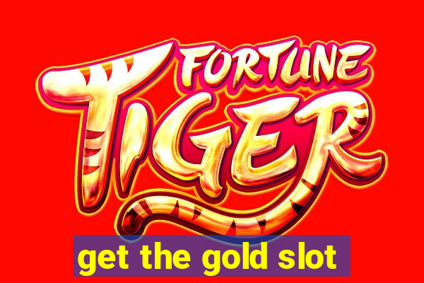 get the gold slot