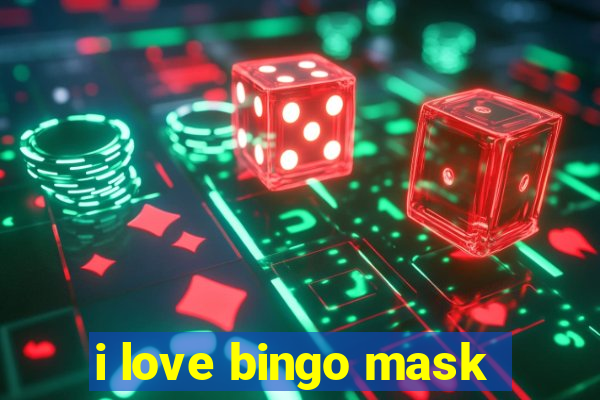 i love bingo mask