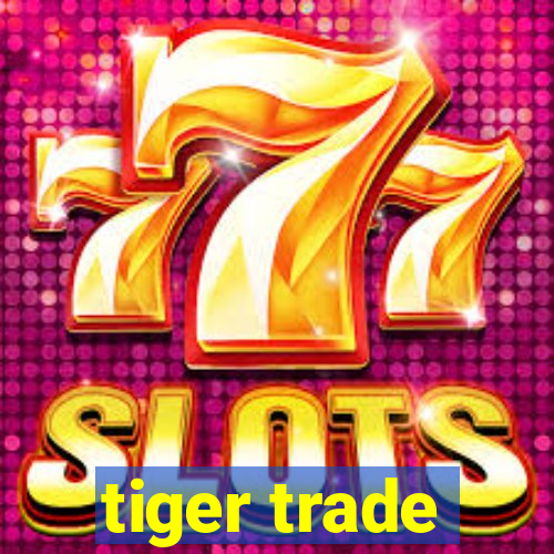 tiger trade