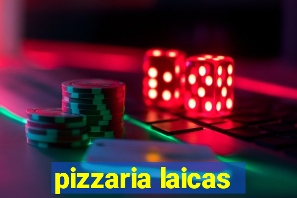 pizzaria laicas