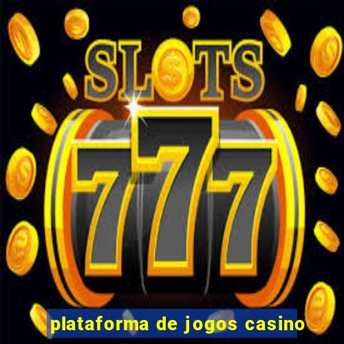 plataforma de jogos casino