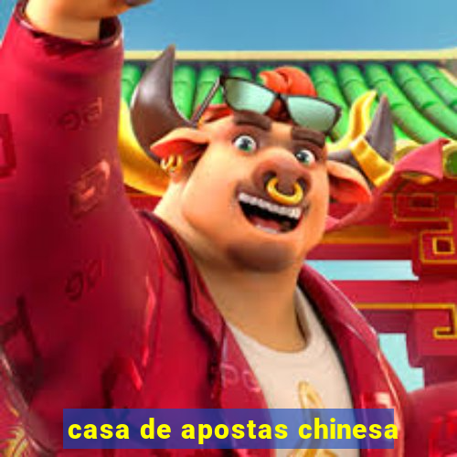 casa de apostas chinesa