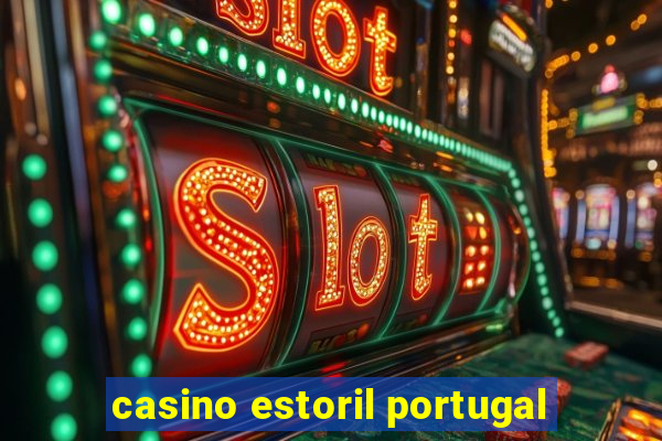 casino estoril portugal