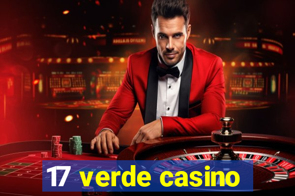 17 verde casino