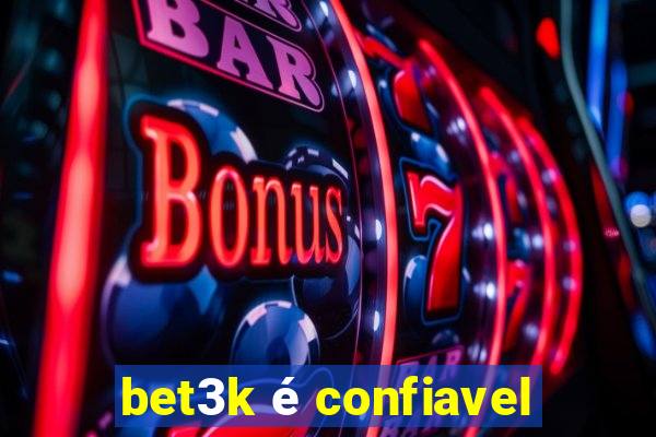 bet3k é confiavel