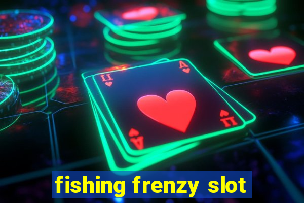 fishing frenzy slot