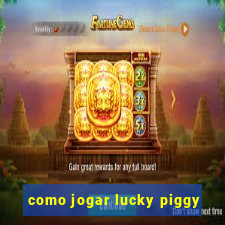 como jogar lucky piggy