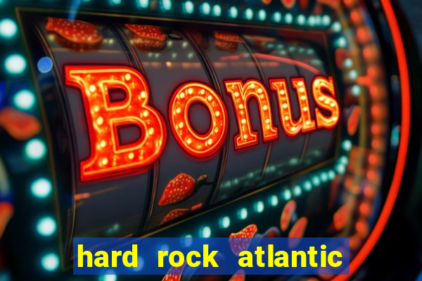 hard rock atlantic city casino