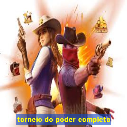 torneio do poder completo