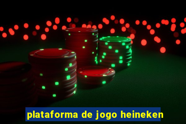 plataforma de jogo heineken