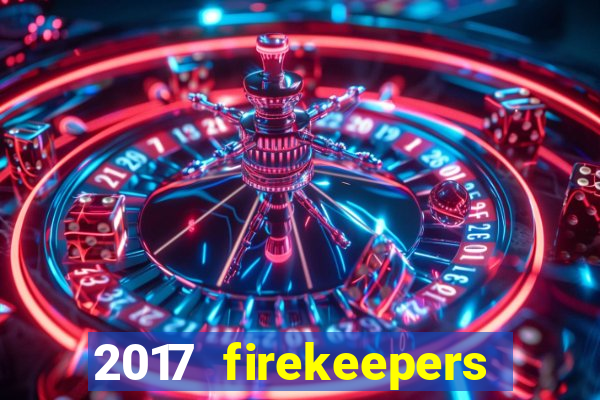 2017 firekeepers casino 400