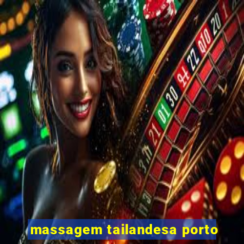 massagem tailandesa porto