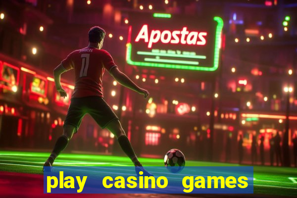 play casino games real money