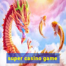 super casino game