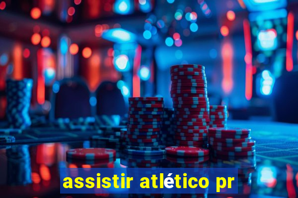 assistir atlético pr