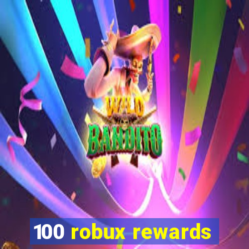 100 robux rewards