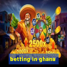 betting in ghana