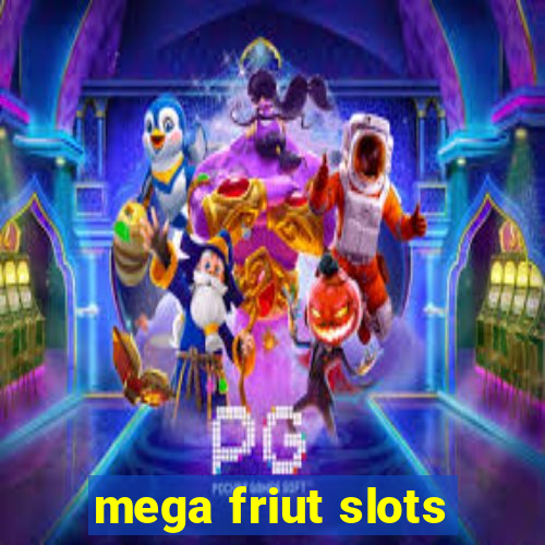 mega friut slots