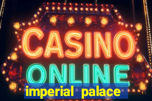 imperial palace hotel and casino