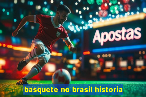 basquete no brasil historia