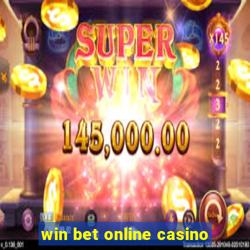 win bet online casino