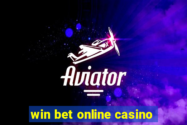 win bet online casino