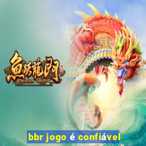 bbr jogo é confiável