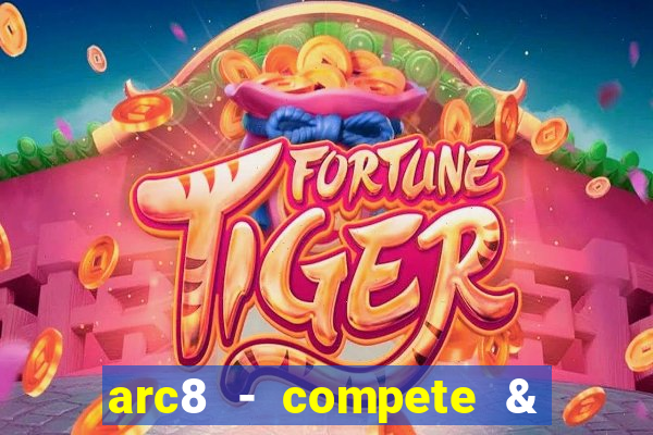 arc8 - compete & win rewards