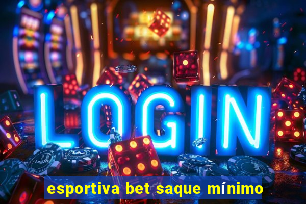 esportiva bet saque mínimo