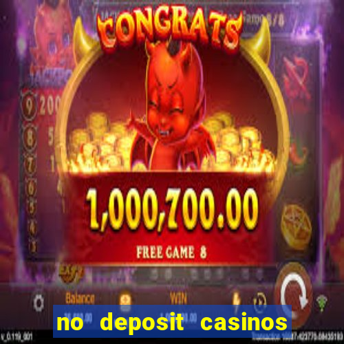 no deposit casinos free spins