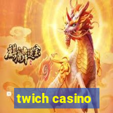 twich casino